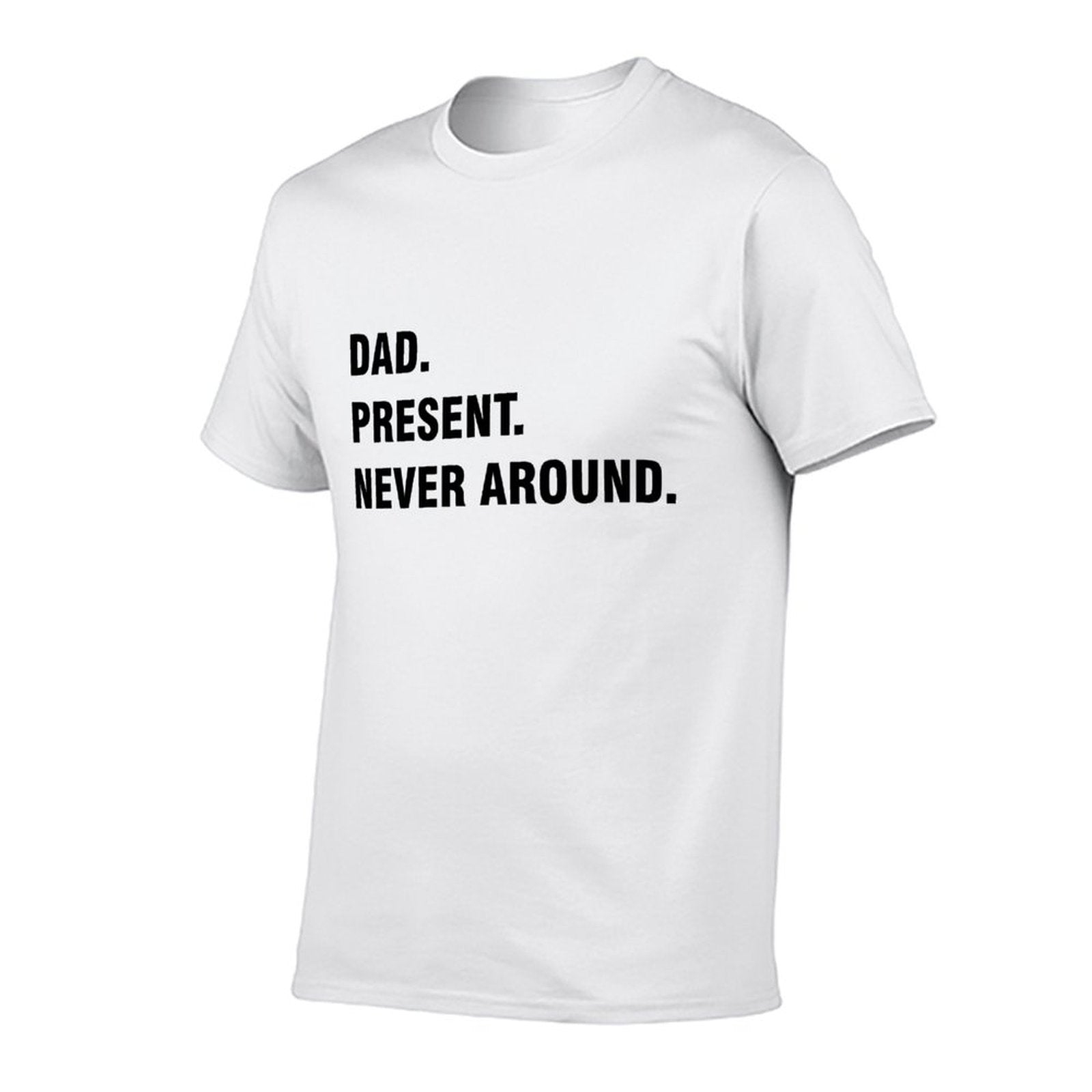 Graphic tee [Dad.Present.Never Around] funny t-shirt Unisex