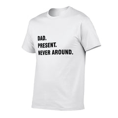 Graphic tee [Dad.Present.Never Around] funny t-shirt Unisex