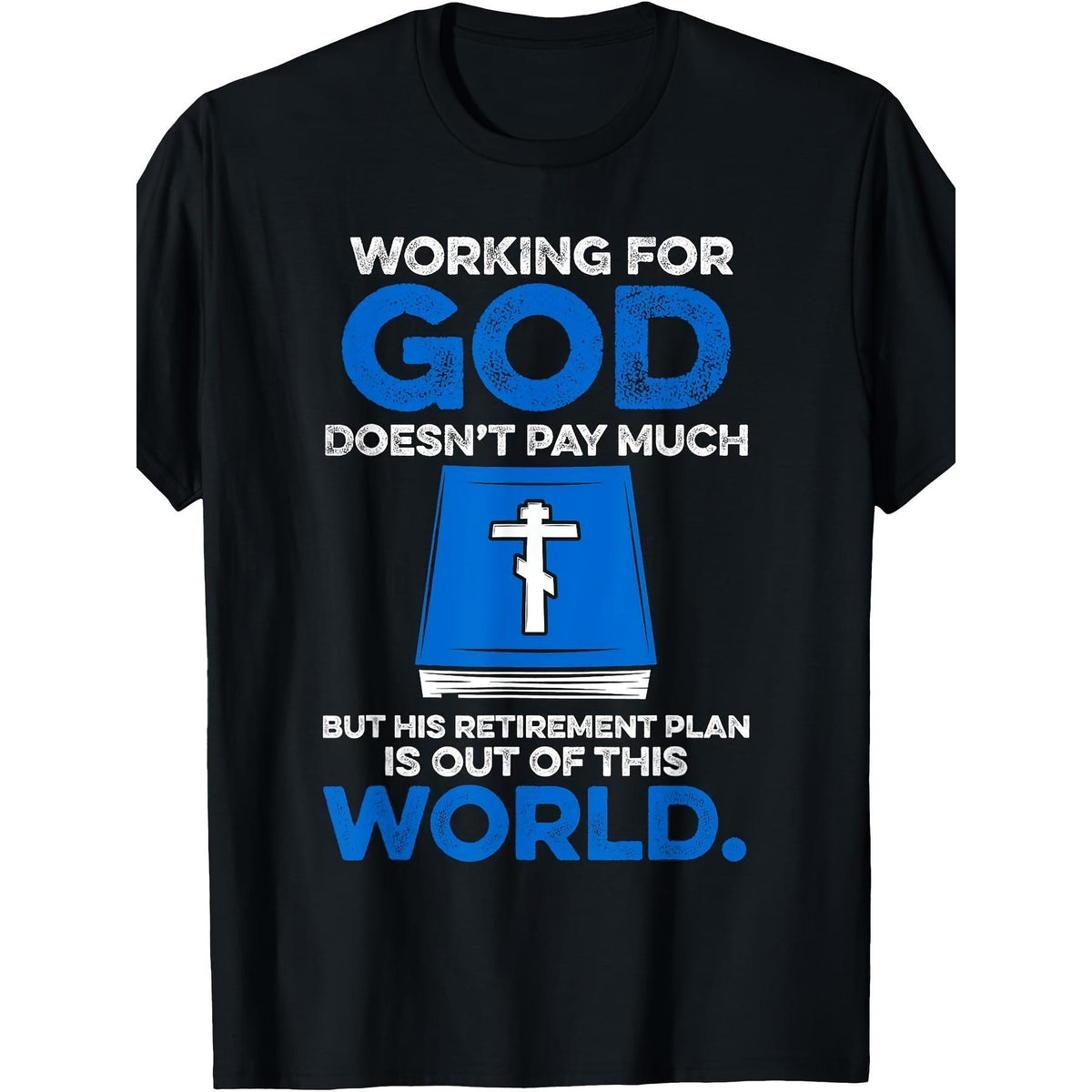 Working For God Doesn't Pay Much But His Retirement Plan Is Out Of This World Christian Graphic Tee for Men Women, Funny Faith Short Sleeve T-Shirt, Casual Crew Neck Top for Believer Gift