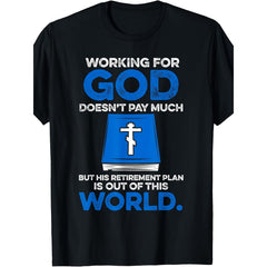 Working For God Doesn't Pay Much But His Retirement Plan Is Out Of This World Christian Graphic Tee for Men Women, Funny Faith Short Sleeve T-Shirt, Casual Crew Neck Top for Believer Gift