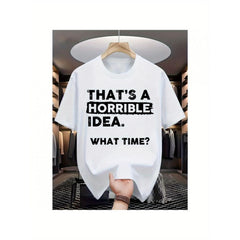 That‘s a Horrible Idea What Time Funny Sarcastic T-Shirt Spontaneous Adventure Meme Graphic Tee Trendy Chaos Humor Unisex Summer Casual Top Soft Cotton Crew Neck Vintage Style