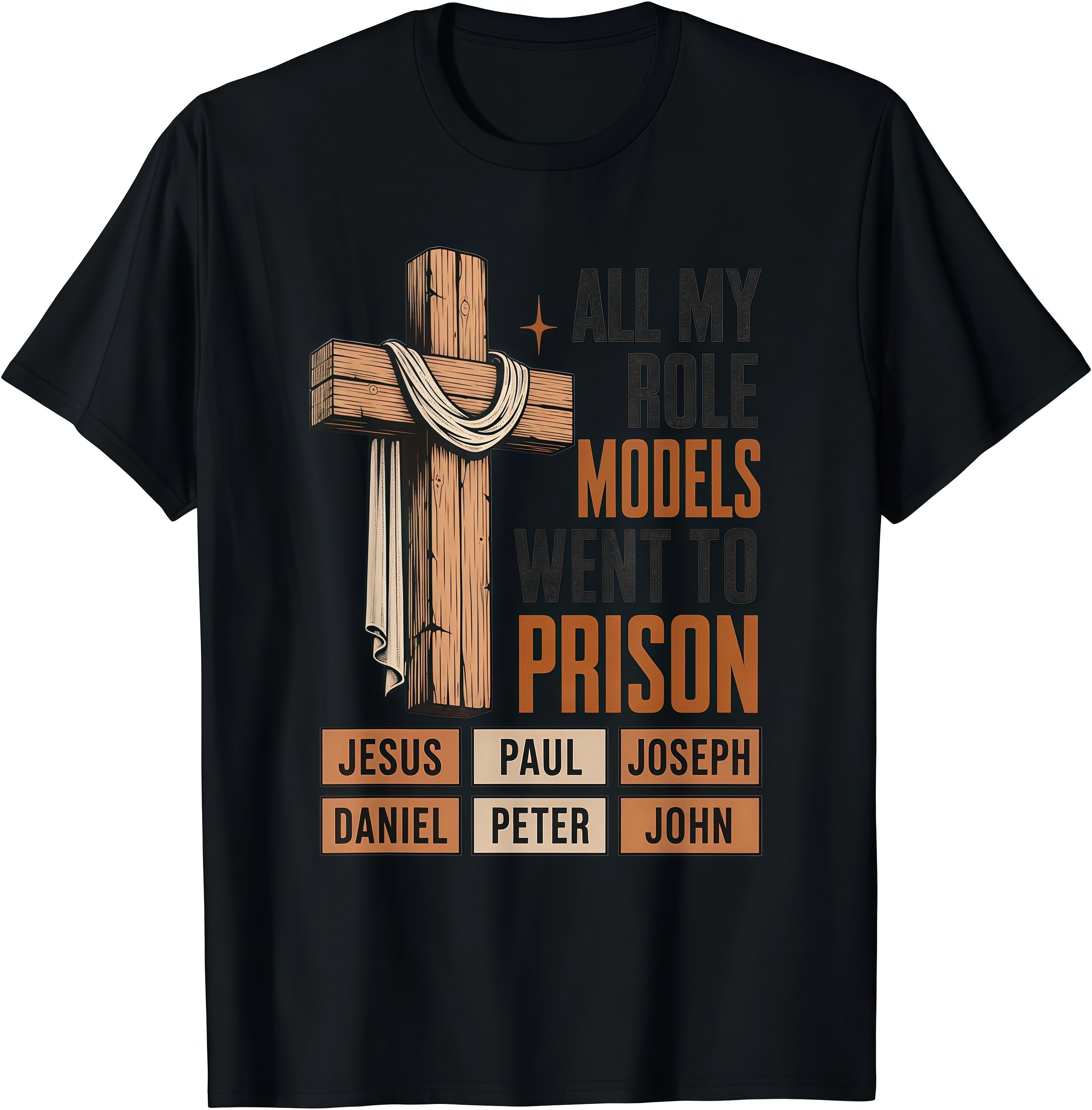 All My Role Models Went to Prison Christian Faith T-Shirt