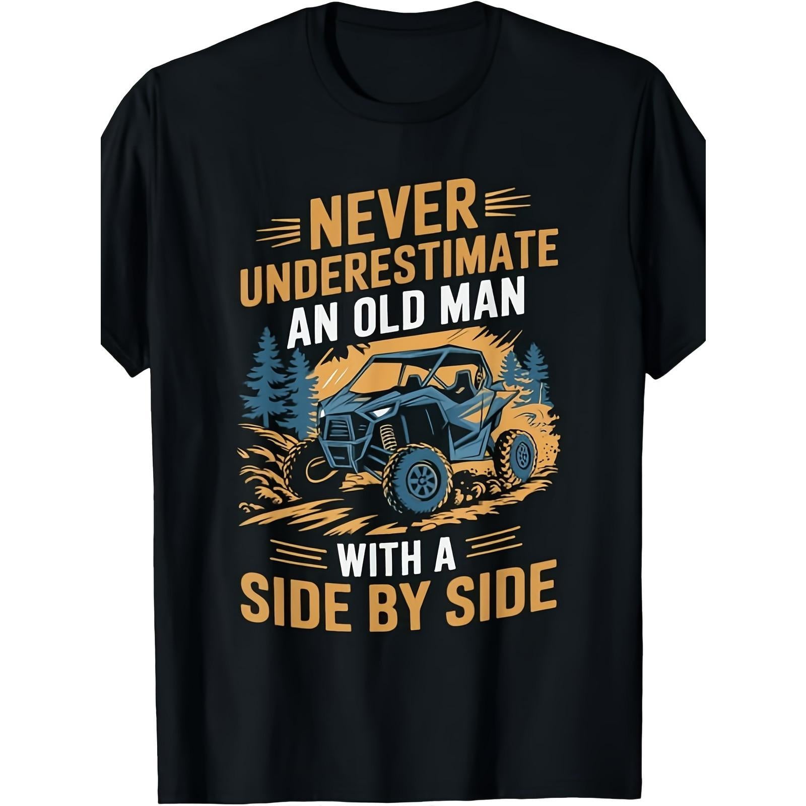 Never Underestimate An Old Man Side By Side Graphic Tee, Unisex Cotton Crew Neck T-Shirt, All Season Casual Top For Offroad & UTV Adventure Fans