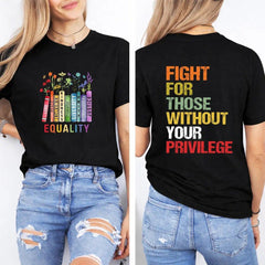 Equality Fight for Those Without Privilege Shirt, Equality Book Flowers Tshirt , Human's Rights Shirt, Civil Rights Tee