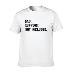 Graphic tee [Dad.Support.Not Included] funny t-shirt Unisex