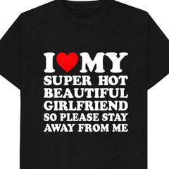 I Love My Super Hot Beautiful Girlfriend T-Shirt