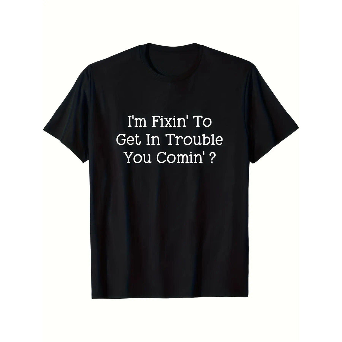 Plus Size 'I Want to Cause Some Trouble, Do You Too?' Printed T-Shirt - Casual Black Short-Sleeve T-Shirt, Fun Text Design, Suitable for Everyday Wear and a Unique Gift Choice