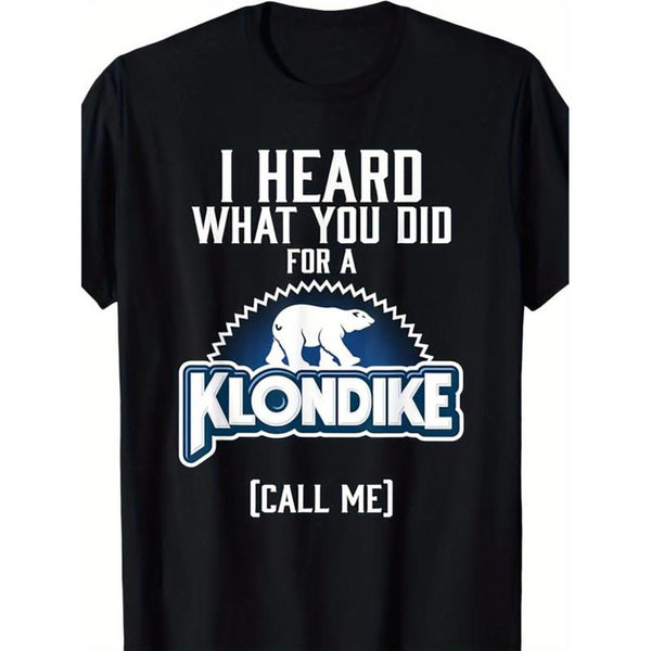 I Heard What You Did for a Klondike Graphic T-Shirt