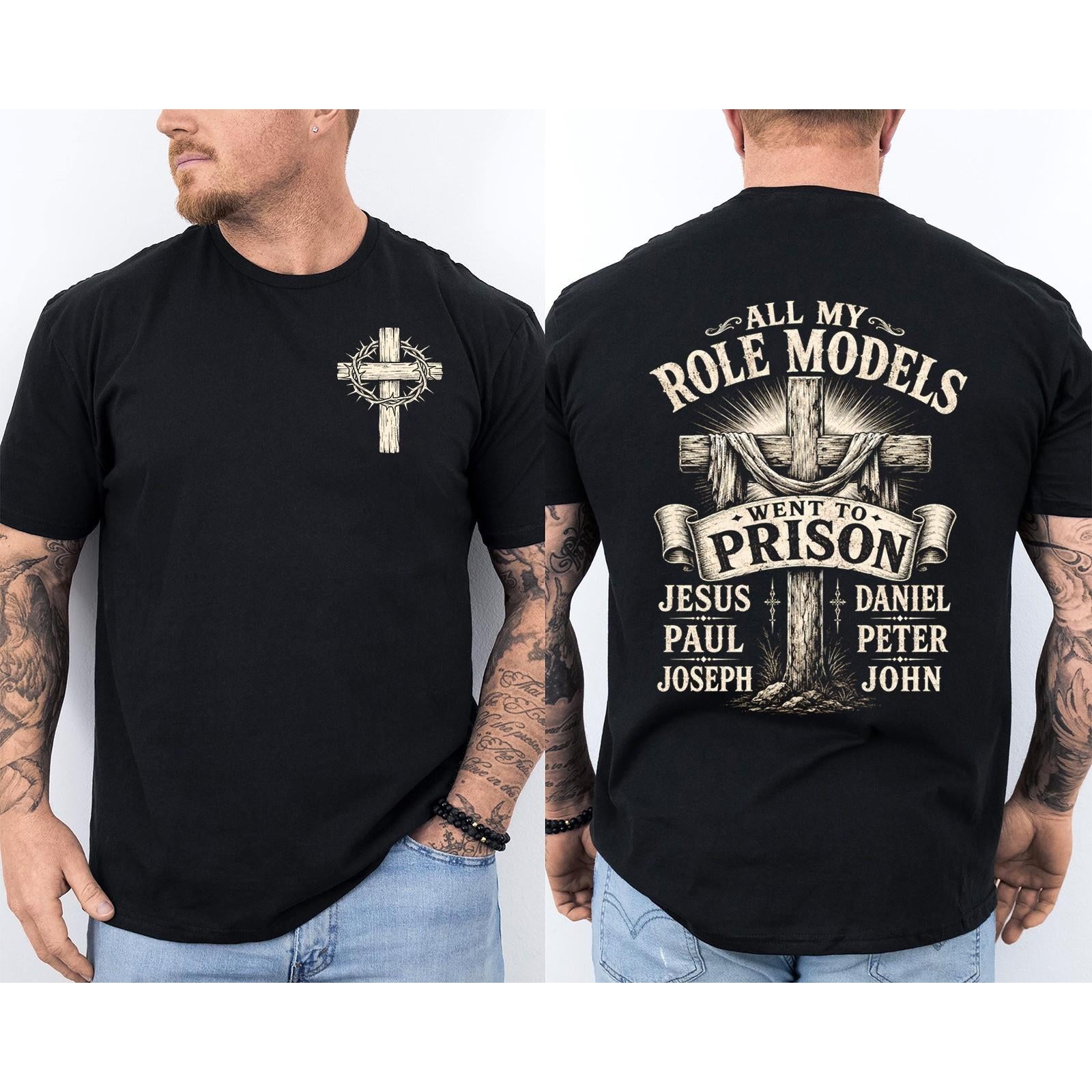 All My Role Models Went to Prison Christians Church Events Front & Back T-Shirt