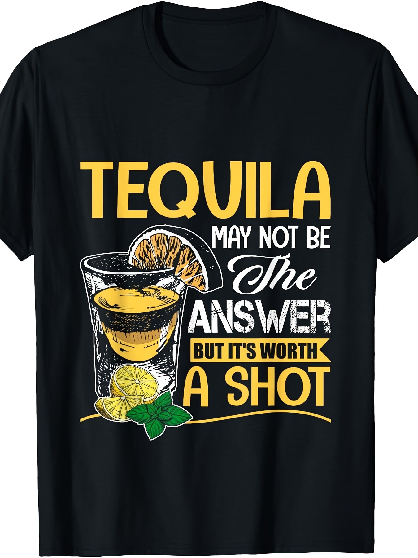 Tequila May Not Be The Answer But It's Worth A Shot Funny Drinking Humor Graphic Tee for Men Women, Cute Alcohol Quote Short Sleeve T-Shirt, Casual Crew Neck Top for Tequila Lover Gift