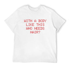 Graphic tee [Pixel art] funny t-shirt Unisex meme with a body like this who needs hair funny tee