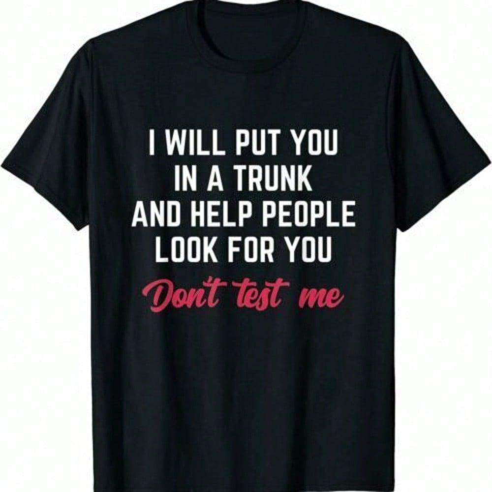 Funny I Will Put You In A Trunk T-Shirt