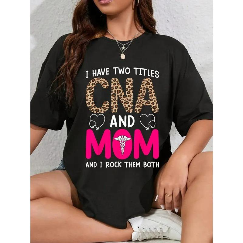 100% Cotton I Have Two Titles CNA And Mom And I Rock Them Both T-Shirt Casual Short Sleeve Shirt