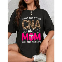 100% Cotton I Have Two Titles CNA And Mom And I Rock Them Both T-Shirt Casual Short Sleeve Shirt