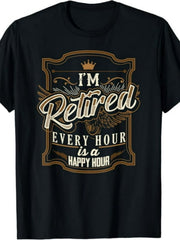 I'm Retired Every Hour Is A Happy Hour Funny Retirement Graphic Tee for Men Women, Cute Retiree Humor Short Sleeve T-Shirt, Casual Crew Neck Top for Retirement Gift