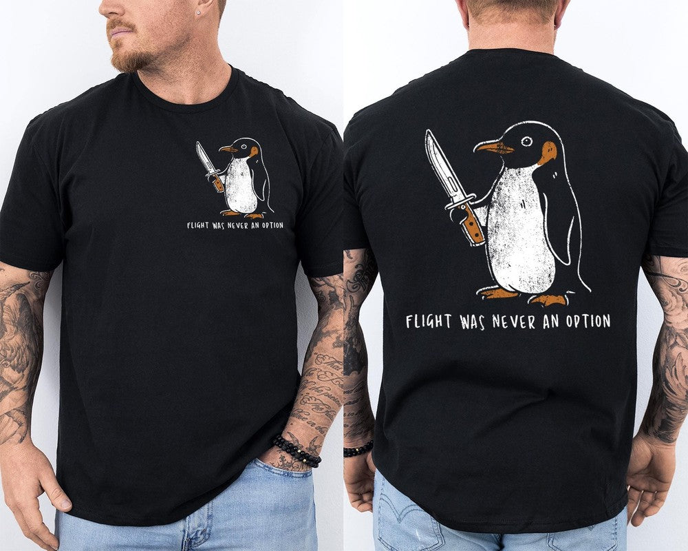 Funny Tactical Penguin Flight was Never an Option Graphic Front & Back T-Shirt