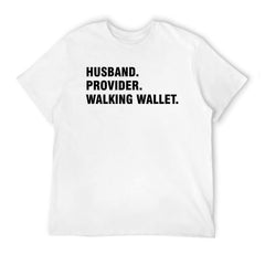 Graphic tee [Husband.Provider.Walking Wallet] funny t-shirt Unisex