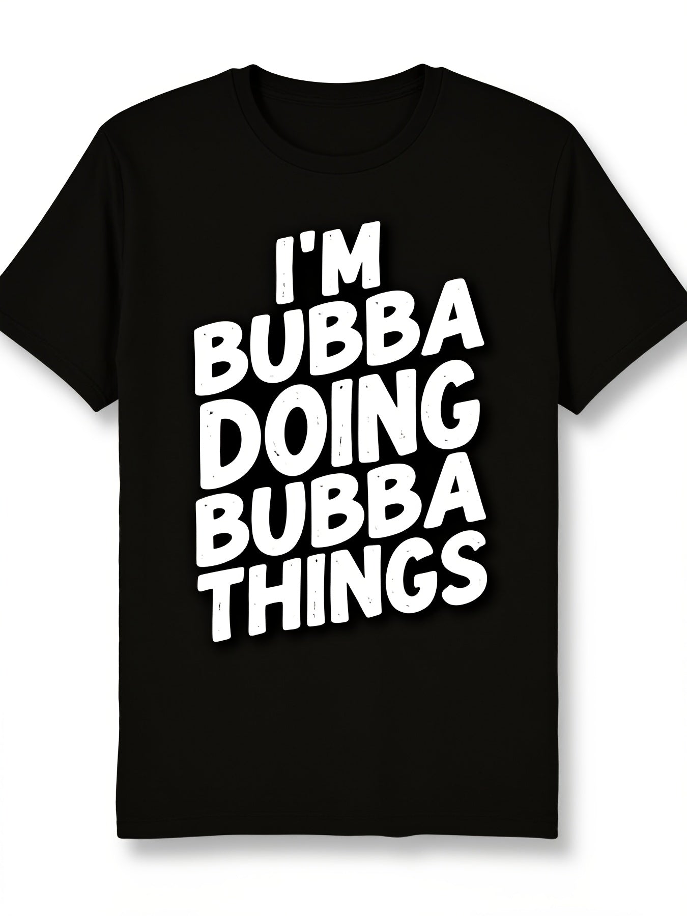 Men's I'm Bubba Doing Bubba Things Graphic T-Shirt, Funny Southern Humor 100% Cotton Crew Neck Short Sleeve Tee, Casual Everyday Novelty Gift Shirt