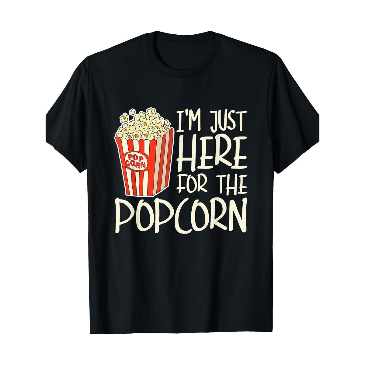 I Came Here Just for The Popcorn Men'S T-Shirt