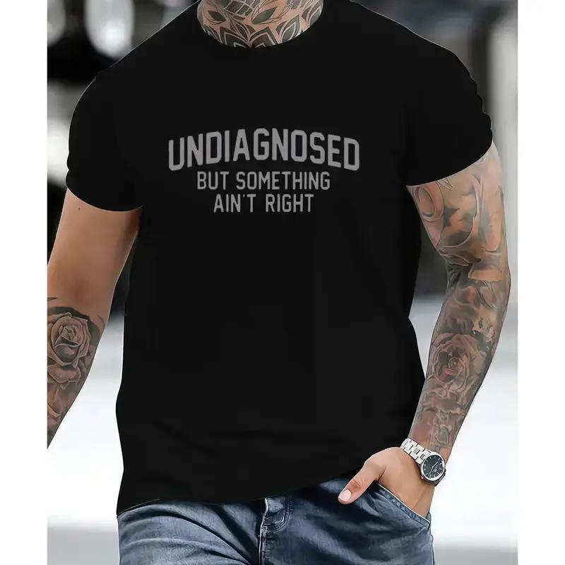 Short Sleeve Print Funny 'Undiagnosed But Something Ain't Right' Humor T-Shirt Casual Apparel