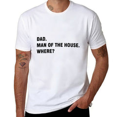 Graphic tee [Dad.Man of the house.Where?] funny t-shirt Unisex