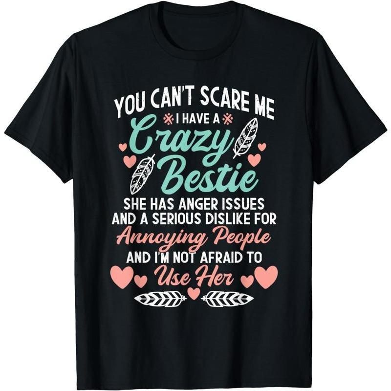 You Can't Scare Me I Have A Crazy Bestie T-Shirt