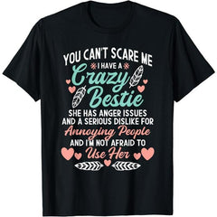 You Can't Scare Me I Have A Crazy Bestie T-Shirt