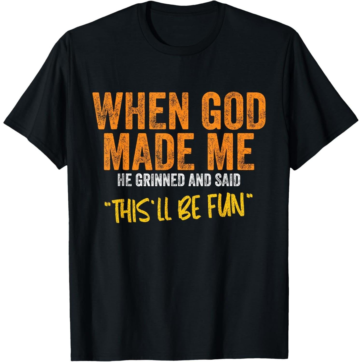 when God made me funny Quote T-Shirt