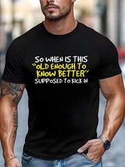 Funny "Old Enough to Know Better" Graphic T-Shirt for Men, Humorous Quote Letter Print Tee, Casual Crew Neck Short Sleeve Shirt, Everyday Humor Top, Comfortable Gift for Dad, Husband, Brother or Frie
