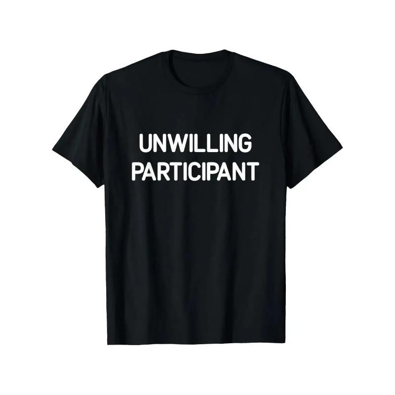 T-shirt for reluctant participants, funny humorous joke satire T-shirt, men's and women's four-season pure cotton casual crew neck outdoor short-sleeve T-shirt, fun T-shirt, men's T-shirt, men's gift, slightly stretchy, cotton