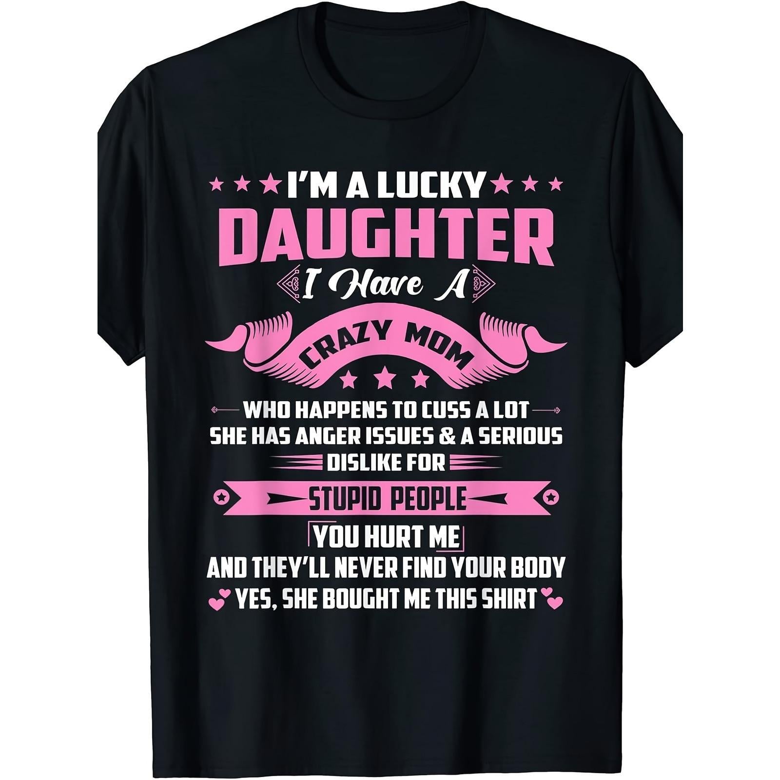 Lucky Daughter Funny Mom Sarcastic Gift Humor Mother Daughter Trendy Unisex Tee Soft Cotton Crew Neck Vintage Style Protective Mom Quote