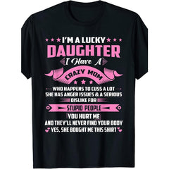 Lucky Daughter Funny Mom Sarcastic Gift Humor Mother Daughter Trendy Unisex Tee Soft Cotton Crew Neck Vintage Style Protective Mom Quote