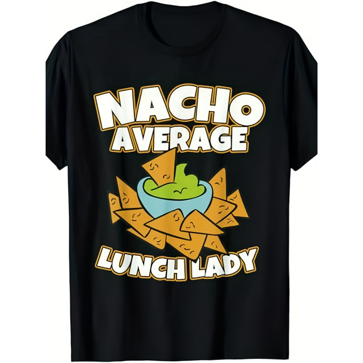 Nacho Average Lunch Lady Funny Nacho Food Pun Graphic Short Sleeve T-Shirt, Unisex Crew Neck Cotton Tee, All Season School Cafeteria Staff Top, Novelty Gift For Lunch Ladies
