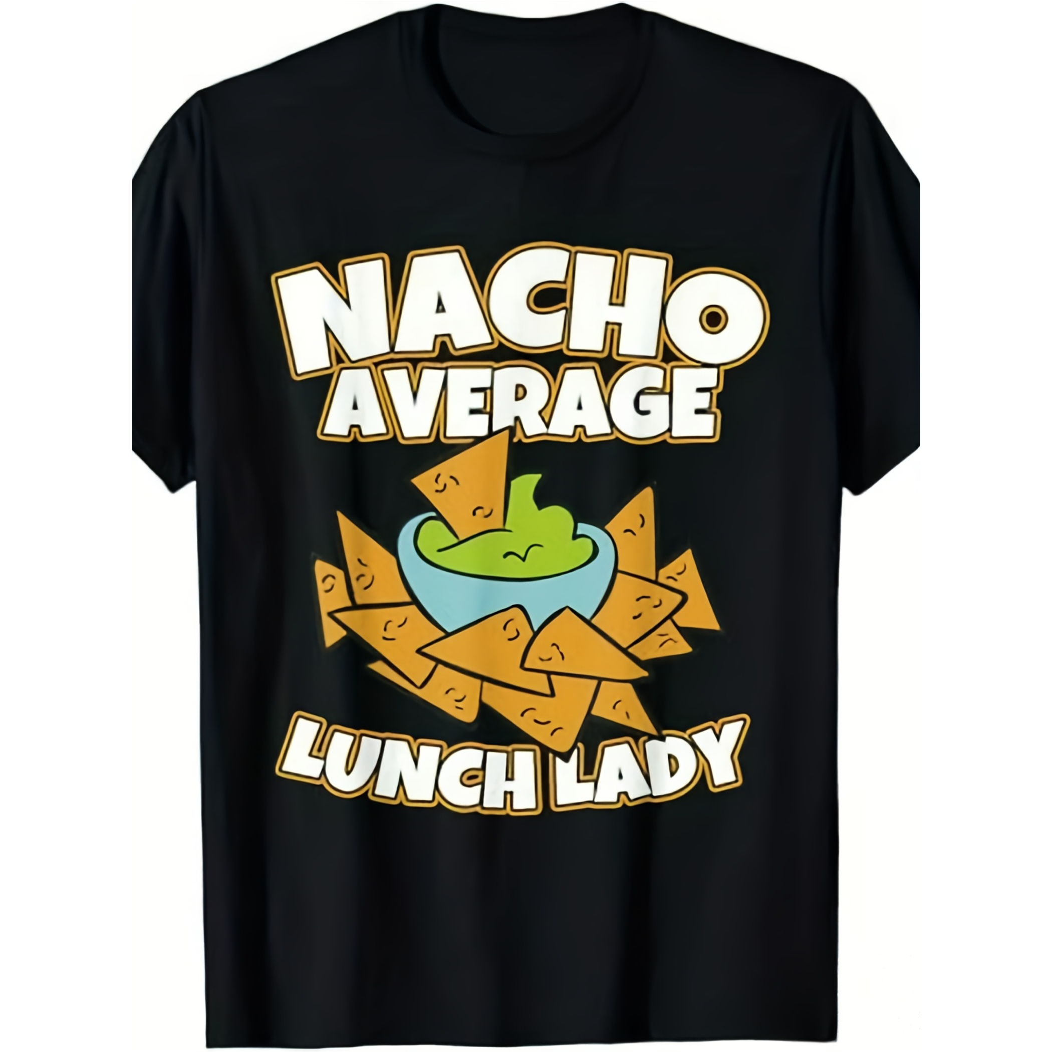 Nacho Average Lunch Lady Funny Nacho Food Pun Graphic Short Sleeve T-Shirt, Unisex Crew Neck Cotton Tee, All Season School Cafeteria Staff Top, Novelty Gift For Lunch Ladies