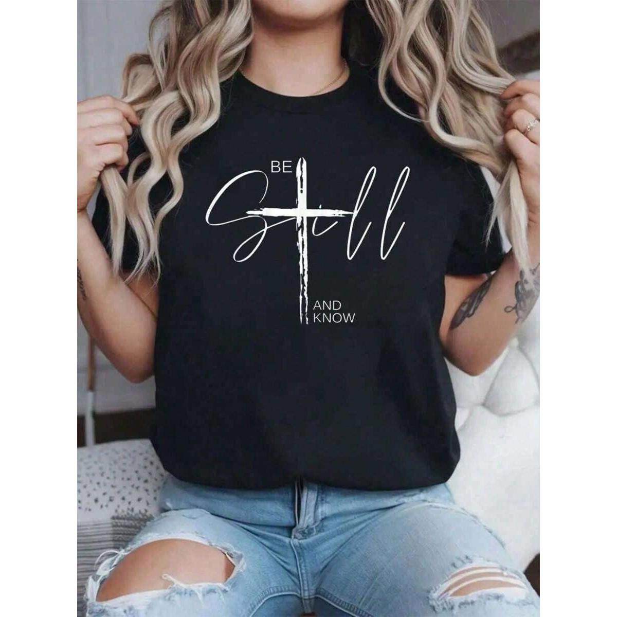 Be Still And Know Inspirational Christian Jesus T-Shirt For WoWomen Print Shirts Print Crew Neck T-Shirt, Women Graphic T Shirts, Casual Short Sleeve TShirt, Women's Clothing
