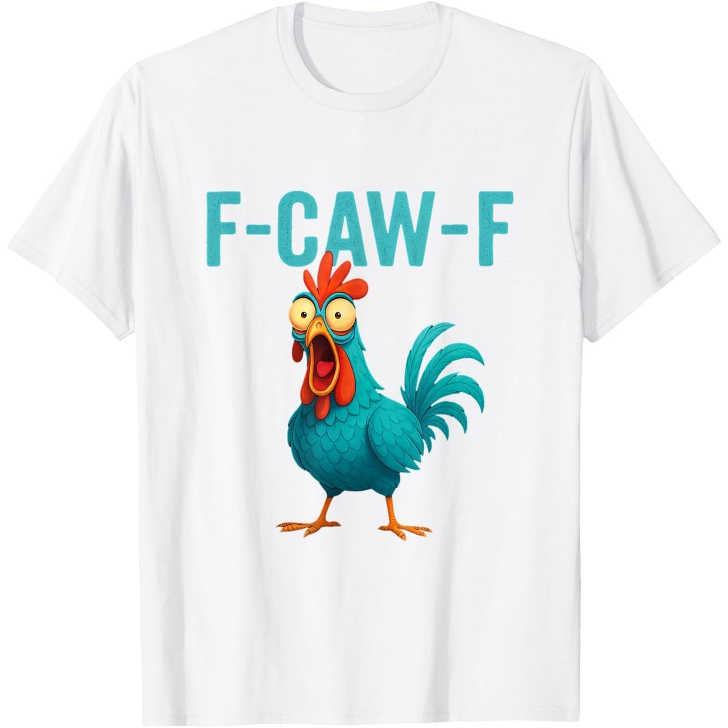 F-CAW-F Funny Rooster Chicken T-Shirt