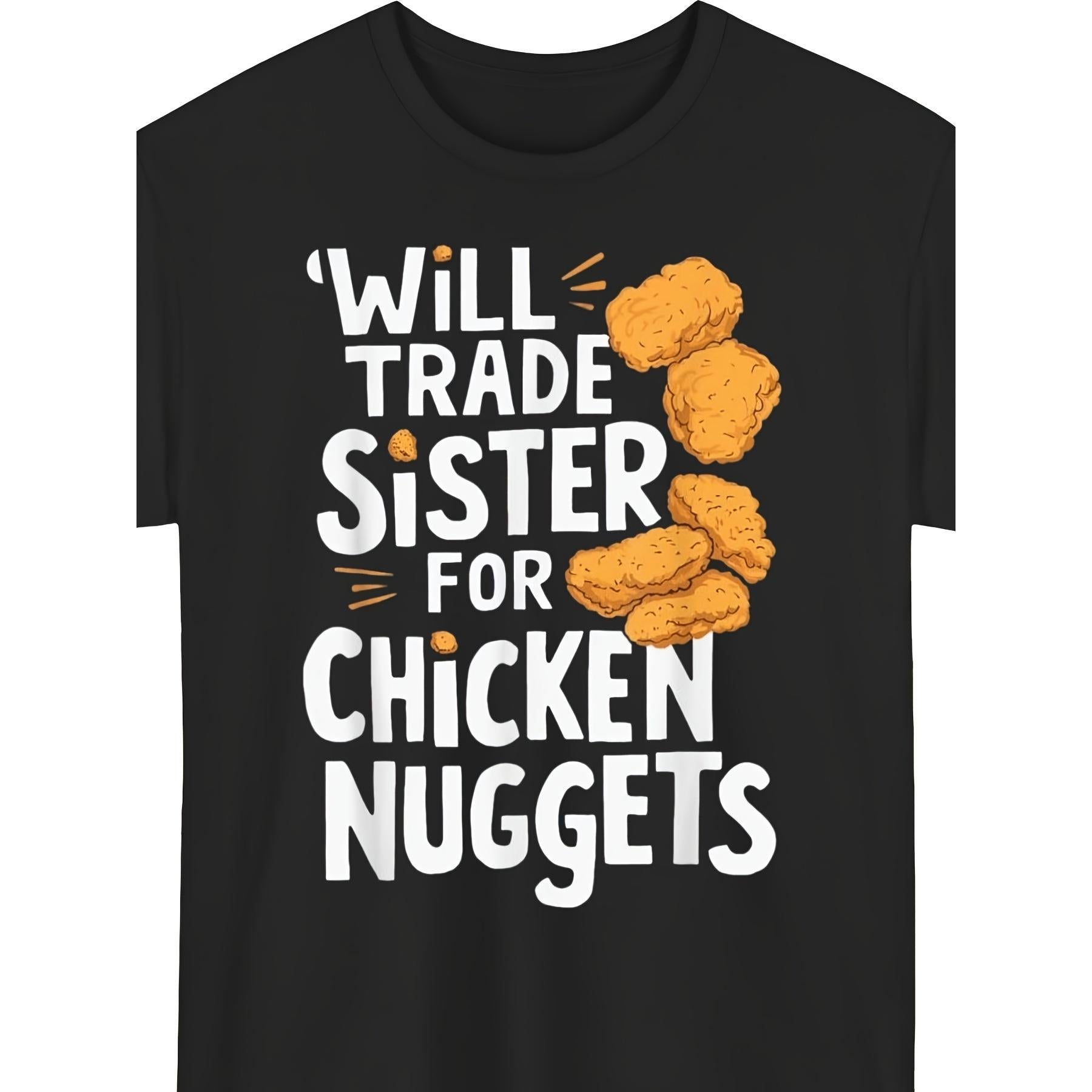 Hilarious 'Will Exchange Sister for Chicken Nuggets' T-Shirt A Comical Present Ideal for Men Unisex Casual Round Neck Short Sleeve Tee  for Everyday Wearretro Casual Short-Sleeved T-Shirt Gift For Brother Sister Unisex Summer Casual Top