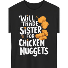 Hilarious 'Will Exchange Sister for Chicken Nuggets' T-Shirt A Comical Present Ideal for Men Unisex Casual Round Neck Short Sleeve Tee  for Everyday Wearretro Casual Short-Sleeved T-Shirt Gift For Brother Sister Unisex Summer Casual Top