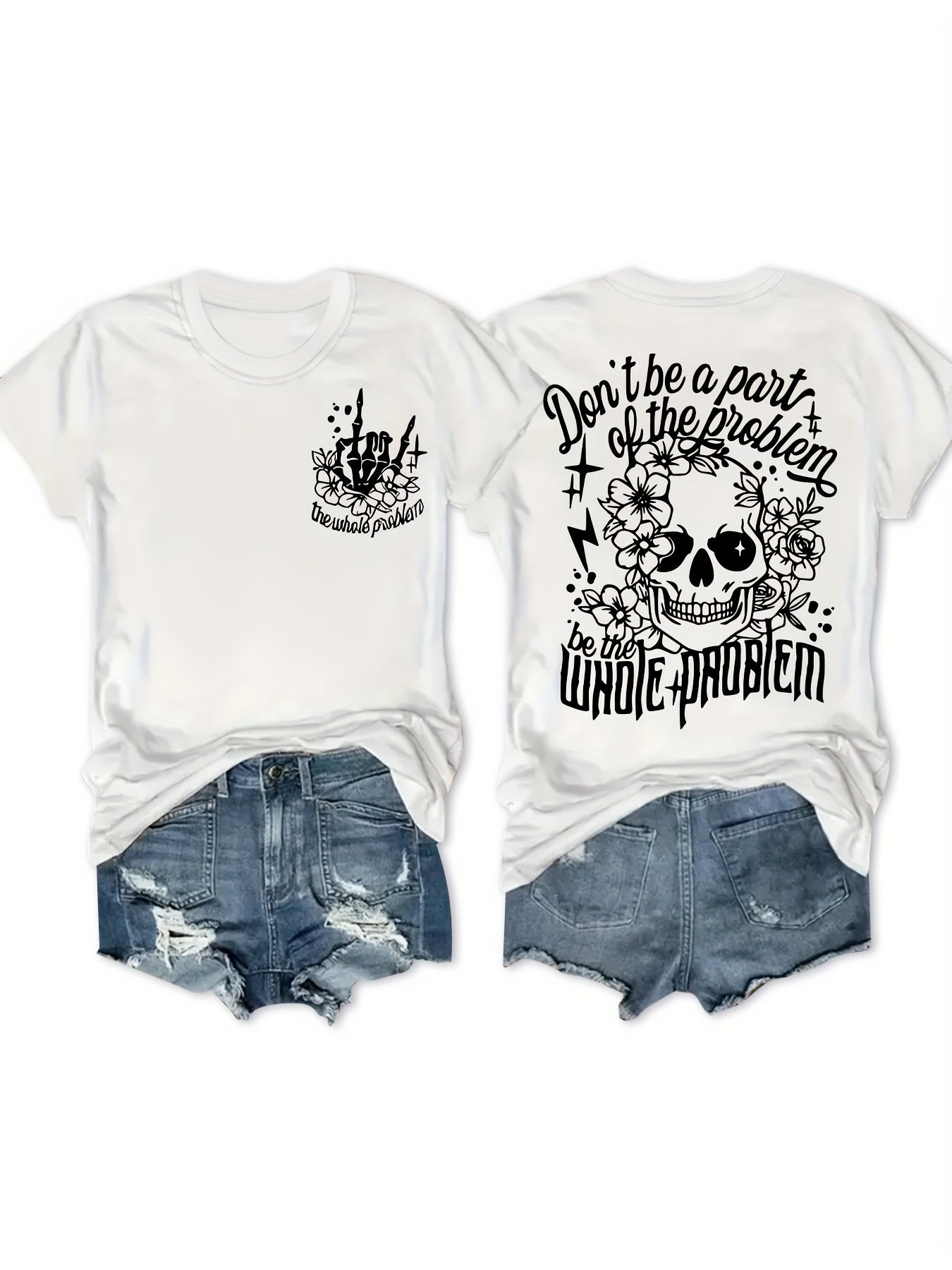 Women's Front & Back Print Graphic T‑Shirt, Gothic Skull Floral Skeleton Hand "Don't Be A Part Of The Problem Be The Whole Problem" Crew Neck Short Sleeve Tee