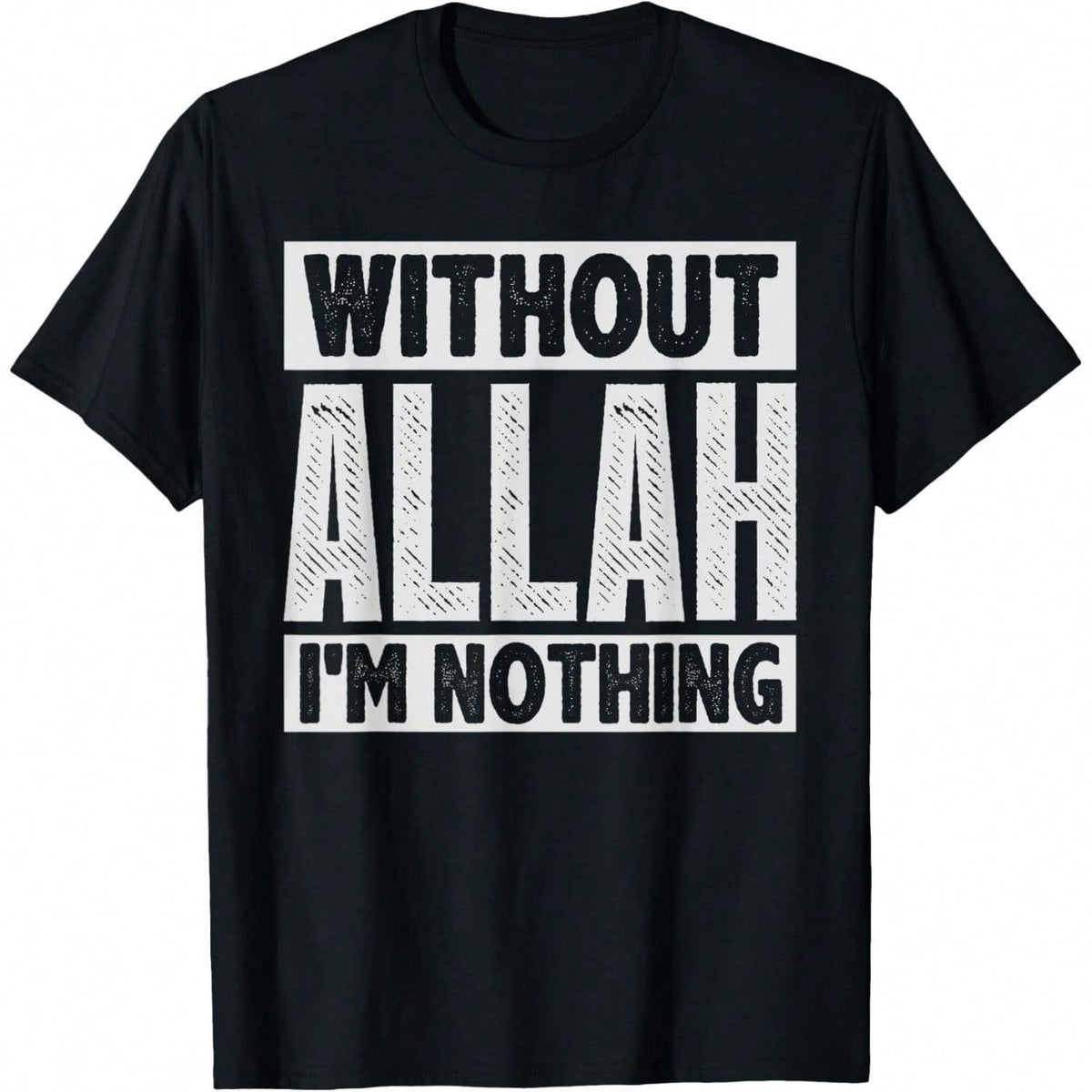 Without ALLAH I'm nothing T-Shirts
