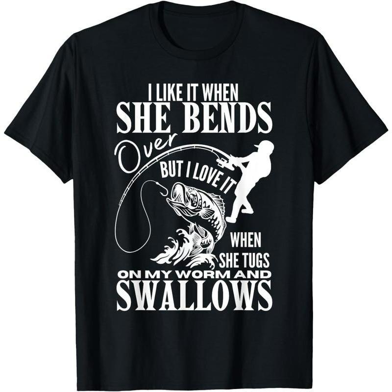 I Like It When She Bends Over Fishing T-Shirt
