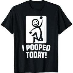 Funny I Pooped Today Sarcastic Saying T-Shirt