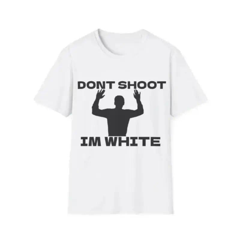Funny Rude Humor T-Shirt - "Don't Shoot I'm White" Graphic Tee for Bold Comedy I Edgy, Provocative Statement Shirt for Laughs Cotton Menswear