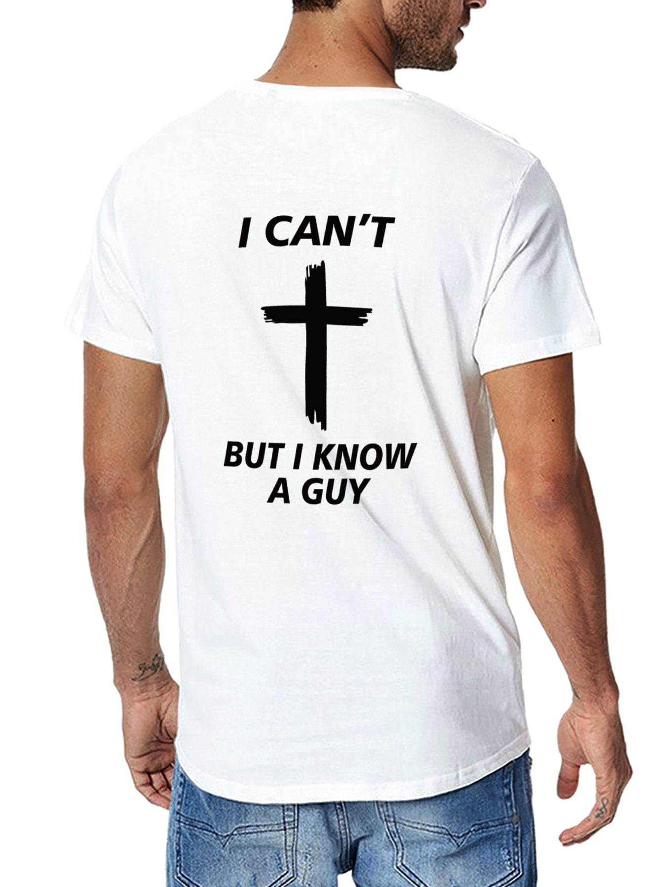 I can't but i know a guy Funny T-shirt graphic tee(Back)