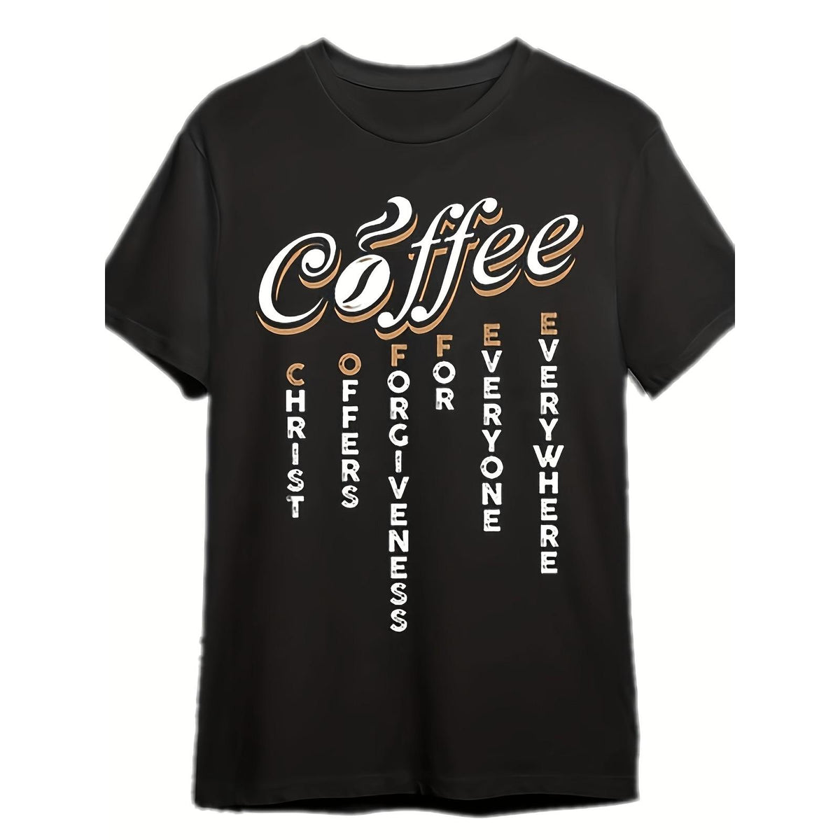 Coffee Christ Offers Forgiveness Everyone Everywhere Graphic T-Shirt, Unisex Cotton Crew Neck Top, All Season Christian Faith Tee, Casual Apparel For Coffee And Faith Lovers