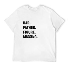 Graphic tee [Dad.Father.Figure.Missing] funny t-shirt Unisex