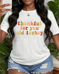 DIYANYONE Thanksgiving T-Shirt: "Thankful To You, Old Turkey" Funny Quote Tee