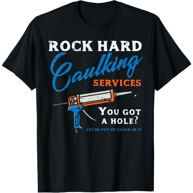 Rock Hard Caulking Services Funny T-Shirt