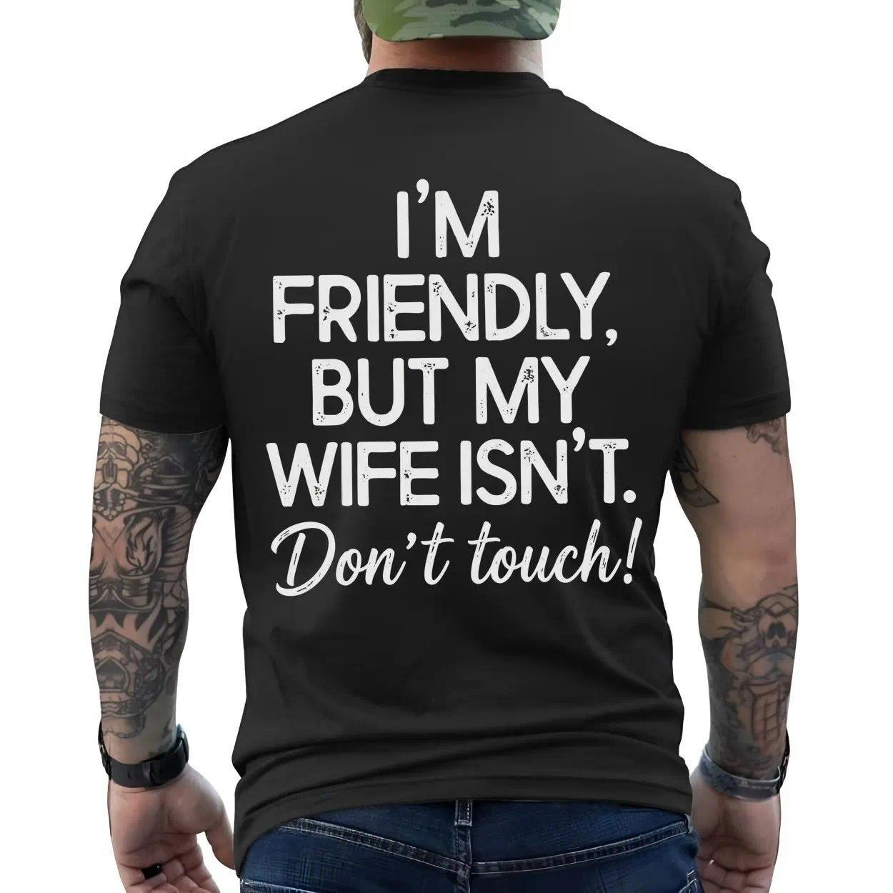 I'm Friendly But My Wife Isn't Funny Married Man T-Shirt, Sarcastic Husband Humor Tee, Unisex Casual Streetwear Top for Men and Women
