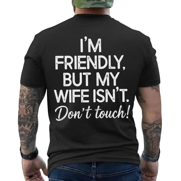 I'm Friendly But My Wife Isn't Funny Married Man T-Shirt, Sarcastic Husband Humor Tee, Unisex Casual Streetwear Top for Men and Women